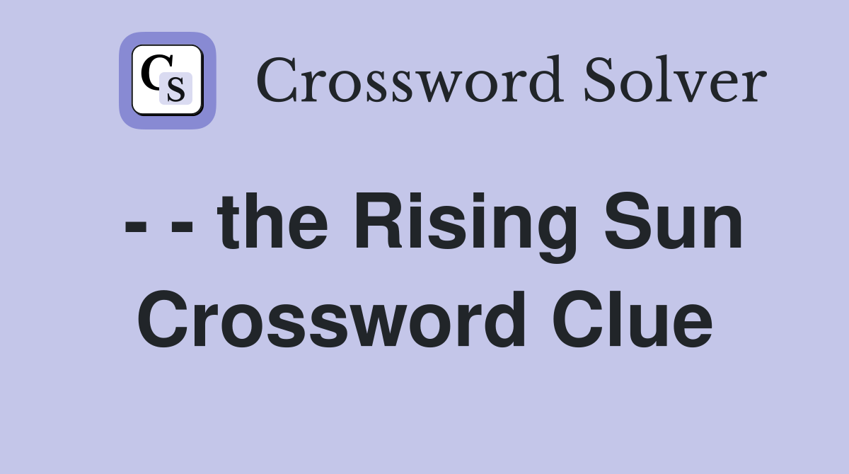 country known as the land of the rising sun crossword clue